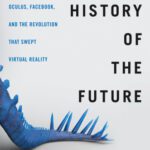 خرید و دانلود نسخه کامل کتاب The history of the future : Oculus, Facebook, and the revolution that swept virtual reality