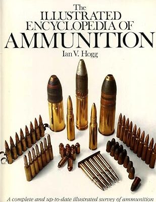 خرید و دانلود نسخه کامل کتاب The Illustrated Encyclopedia of Ammunition –  Pdf