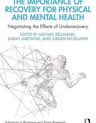 خرید و دانلود نسخه کامل کتاب The Importance of Recovery for Physical and Mental Hea: Negotiating the Effects of Underrecovery –  PDF