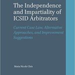 خرید و دانلود نسخه کامل کتاب The Independence and Impartiality of ICSID Arbitrators:  Current Case Law, Alternative Approaches, and Improvement Suggestions (Nijhoff International Investment Law)