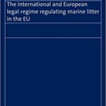 خرید و دانلود نسخه کامل کتاب The International and European Legal Regime Regulating Marine Litter in the EU