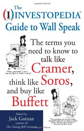 خرید و دانلود نسخه کامل کتاب The Investopedia Guide to Wall Speak: The Terms You Need to Know to Talk Like Cramer, Think Like Soros, and Buy Like Buffett – PDF_68440cbf07e03.jpeg خرید و دانلود نسخه کامل کتاب The Investopedia Guide to Wall Speak: The Terms You Need to Know to Talk Like Cramer, Think Like Soros, and Buy Like Buffett – PDF