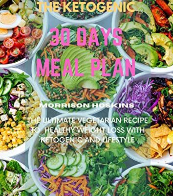 خرید و دانلود نسخه کامل کتاب THE KETOGENIC 30 DAYS MEAL PLAN: The Ultimate Vegetarian Recipe to Healthy Weight Loss with Ketogenic and Lifestyle [2022] –  +  pdf