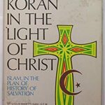 خرید و دانلود نسخه کامل کتاب The Koran in the Light of Christ: A Christian Interpretation of the Sacred Book of Islam