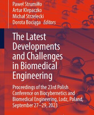 خرید و دانلود نسخه کامل کتاب The Latest Developments and Challenges in Biomedical Engineering:Proceedings of the 23rd Polish Conference on Biocybernetics and Biomedical Engineering, Lodz, Poland, September 27–29, 2023