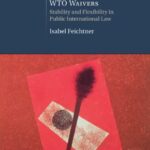 خرید و دانلود نسخه کامل کتاب The law and politics of WTO waivers : stability and flexibility in public international law –  PDF