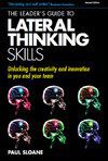 خرید و دانلود نسخه کامل کتاب The Leader’s Guide to Lateral Thinking Skills: Unlocking the Creativity and Innovation in You and Your Team – PDF