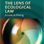 خرید و دانلود نسخه کامل کتاب The Lens of Ecological Law:  A Look at Mining[2020] –  PDF