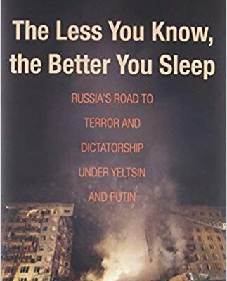 خرید و دانلود نسخه کامل کتاب The Less You Know, the Better You Sleep: Russia’s Road to Terror and Dictatorship under Yeltsin and Putin