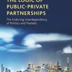 خرید و دانلود نسخه کامل کتاب The Logic of Public–Private Partnerships: The Enduring Interdependency of Politics and Markets  –  PDF