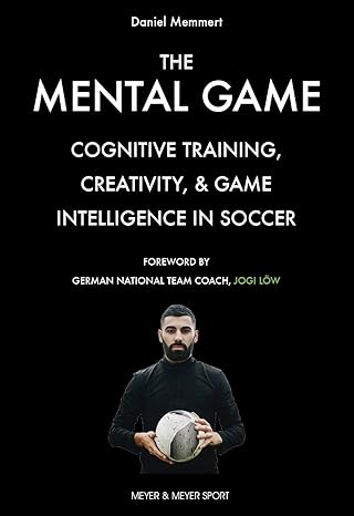 خرید و دانلود نسخه کامل کتاب The Mental Game: Cognitive Training, Creativity, and Game Intelligence in Soccer – PDF_68454186d89eb.jpeg خرید و دانلود نسخه کامل کتاب The Mental Game: Cognitive Training, Creativity, and Game Intelligence in Soccer – PDF