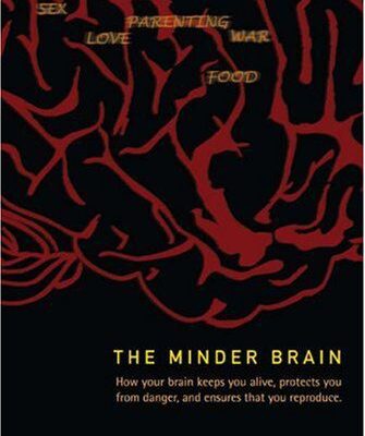 خرید و دانلود نسخه کامل کتاب The Minder Brain: How Your Brain Keeps You Alive, Protects You from Danger, and Ensures that You Reproduce – PDF