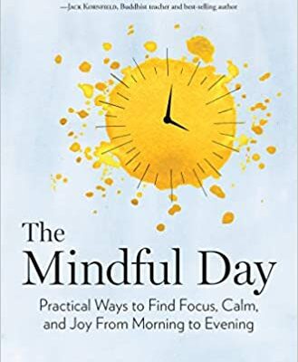 خرید و دانلود نسخه کامل کتاب The Mindful Day: Practical Ways to Find Focus, Calm, and Joy From Morning to Evening Hardcover – March 27, 2018 –  +  PDF