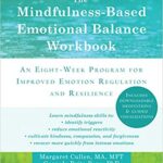 خرید و دانلود نسخه کامل کتاب The Mindfulness-Based Emotional Balance Workbook:  An Eight-Week Program for Improved Emotion Regulation and Resilience