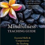 خرید و دانلود نسخه کامل کتاب The Mindfulness Teaching Guide: Essential Skills and Competencies for Teaching Mindfulness-Based Interventions