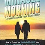 خرید و دانلود نسخه کامل کتاب The Miracle Morning for Transforming Your Relationship:  How to Create an Unshakable LOVE and Unleashed PASSION that Lasts a Lifetime! (The Miracle Morning Book Series) (Volume 9)