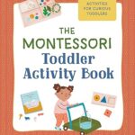 خرید و دانلود نسخه کامل کتاب The Montessori Toddler Activity Book: 60 At-Home Games and Activities for Curious Toddlers –  +  PDF