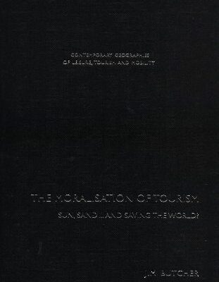 خرید و دانلود نسخه کامل کتاب The Moralisation of Tourism: Sun, Sand…and Saving the World? (Routledge Contemporary Geographies of Leisure, Tourism & Mobility) –  PDF