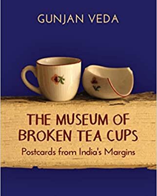 خرید و دانلود نسخه کامل کتاب The Museum of Broken Tea Cups: Postcards from India’s Margins –  Pdf