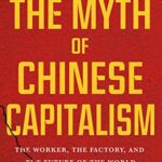 خرید و دانلود نسخه کامل کتاب The Myth of Chinese Capitalism: The Worker, the Factory, and the Future of the World –  + Convereted Pdf