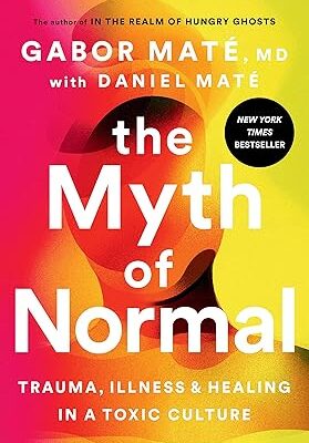 خرید و دانلود نسخه کامل کتاب The Myth of Normal: Trauma, Illness, and Healing in a Toxic Culture –  +  Pdf