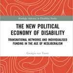 خرید و دانلود نسخه کامل کتاب The New Political Economy of Disability: Transnational Networks and Individualised Funding in the Age of Neoliberalism (Routledge Advances in Disability Studies) –  PDF