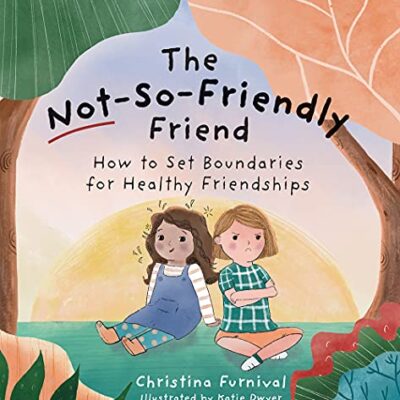 خرید و دانلود نسخه کامل کتاب The Not-So-Friendly Friend: How To Set Boundaries for Healthy Friendships –  +  Pdf