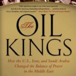 خرید و دانلود نسخه کامل کتاب The Oil Kings: How the U.S., Iran, and Saudi Arabia Changed the Balance of Power in the Middle East –  PDF