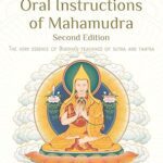 خرید و دانلود نسخه کامل کتاب The Oral Instructions of Mahamudra: The Very Essence of Buddha’s Teachings of Sutra and Tantra (2nd Edition) –  +  Pdf