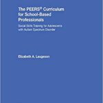 خرید و دانلود نسخه کامل کتاب The PEERS® Curriculum for School Based Professionals: Social Skills Training for Adolescents With Autism Spectrum Disorder