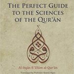 خرید و دانلود نسخه کامل کتاب The Perfect Guide to the Sciences of the Qu’ran: Al-itqan Fi ‘ulum Al-Qur’an (Great Books of Islamic Civilization)