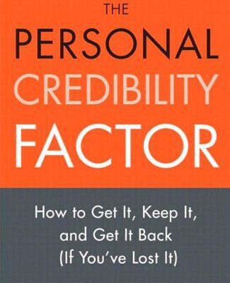 خرید و دانلود نسخه کامل کتاب The Personal Credibility Factor: How to Get It, Keep It, and Get It Back (If You’ve Lost It) – PDF