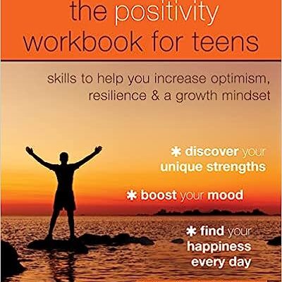 خرید و دانلود نسخه کامل کتاب The Positivity Workbook for Teens: Skills to Help You Increase Optimism, Resilience, and a Growth Mindset –  +  Pdf