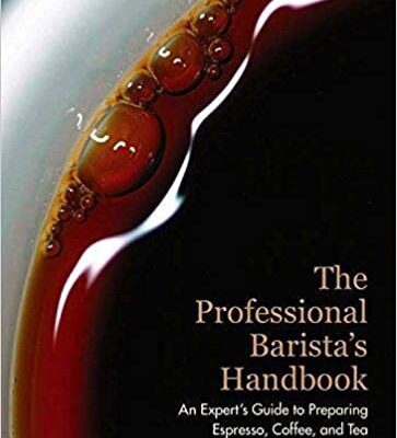 خرید و دانلود نسخه کامل کتاب The Professional Barista’s Handbook: An Expert Guide to Preparing Espresso, Coffee, and Tea –  PDF