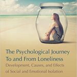 خرید و دانلود نسخه کامل کتاب The Psychological Journey To and From Loneliness: Development, Causes, and Effects of Social and Emotional Isolation