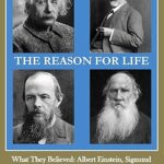 خرید و دانلود نسخه کامل کتاب The Reason for Life: What They Believed: Albert Einstein, Sigmund Freud, Fyodor Dostoevsky, and Leo Tolstoy –  +  Pdf