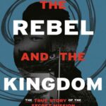 خرید و دانلود نسخه کامل کتاب The Rebel and the Kingdom: The True Story of the Secret Mission to Overthrow the North Korean Regime – PDF