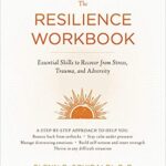 خرید و دانلود نسخه کامل کتاب The Resilience Workbook:  Essential Skills to Recover from Stress, Trauma, and Adversity (A New Harbinger Self-Help Workbook)