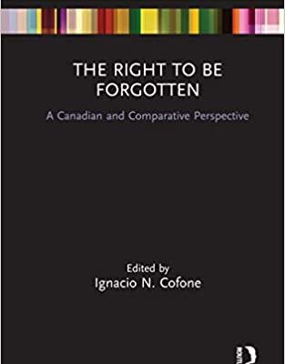خرید و دانلود نسخه کامل کتاب The Right to be Forgotten: A Canadian and Comparative Perspective –  PDF