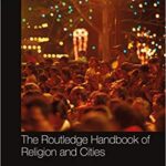 خرید و دانلود نسخه کامل کتاب The Routledge Handbook of Religion and Cities (Routledge Handbooks in Religion) –  Pdf