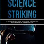 خرید و دانلود نسخه کامل کتاب The Science of Striking:  A Comprehensive Guide to Physical Preparation for the Stand-up Combat Athlete[2019] –  +  pdf