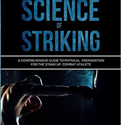 خرید و دانلود نسخه کامل کتاب The Science of Striking:  A Comprehensive Guide to Physical Preparation for the Stand-up Combat Athlete[2019] –  +  pdf