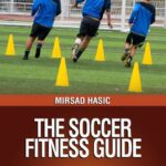 خرید و دانلود نسخه کامل کتاب The Soccer Fitness Guide – Learn How to Become a Faster, Stronger and More Flexible Soccer Player –  +  Pdf