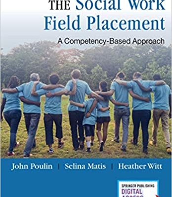 خرید و دانلود نسخه کامل کتاب The Social Work Field Placement: A Competency-Based Approach – Includes Extensive Instructors Package: Training and Assessment Material – BSW and MSW Study Guide Review –  PDF