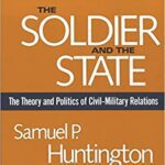 خرید و دانلود نسخه کامل کتاب The Soldier and the State: The Theory and Politics of Civil–Military Relations (Belknap Press S) –  PDF