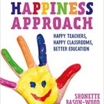 خرید و دانلود نسخه کامل کتاب The Spread the Happiness Approach: Happy Teachers, Happy Classrooms, Better Education  –  PDF