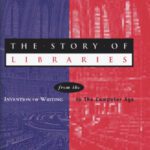 خرید و دانلود نسخه کامل کتاب The Story of Libraries: From the Invention of Writing to the Computer Age