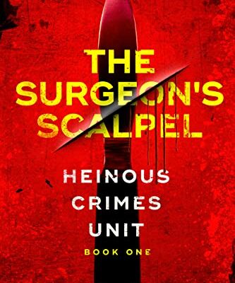 خرید و دانلود نسخه کامل کتاب The Surgeon’s Scalpel (Heinous Crimes Unit Book 1) Kindle Edition –  +  PDF