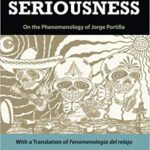 خرید و دانلود نسخه کامل کتاب The Suspension of Seriousness:  On the Phenomenology of Jorge Portilla, With a Translation of Fenomenología del relajo (SUNY series in Latin American and Iberian Thought and Culture)