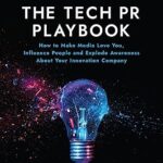 خرید و دانلود نسخه کامل کتاب The Tech PR Playbook: How to Make Media Love You, Influence People and Explode Awareness About Your Innovation Company –  +  Pdf